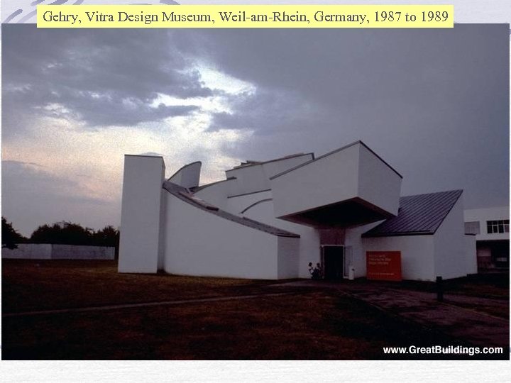 Gehry, Vitra Design Museum, Weil-am-Rhein, Germany, 1987 to 1989 