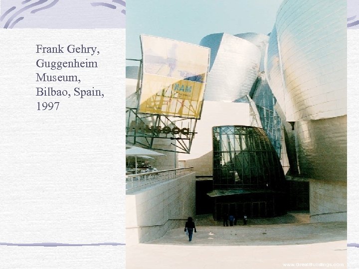 Frank Gehry, Guggenheim Museum, Bilbao, Spain, 1997 