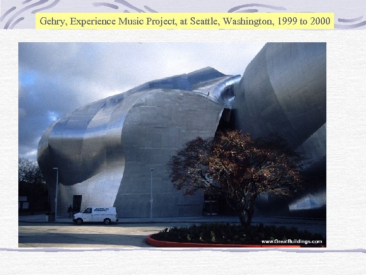 Gehry, Experience Music Project, at Seattle, Washington, 1999 to 2000 