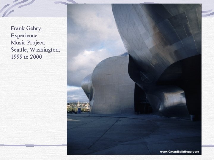 Frank Gehry, Experience Music Project, Seattle, Washington, 1999 to 2000 