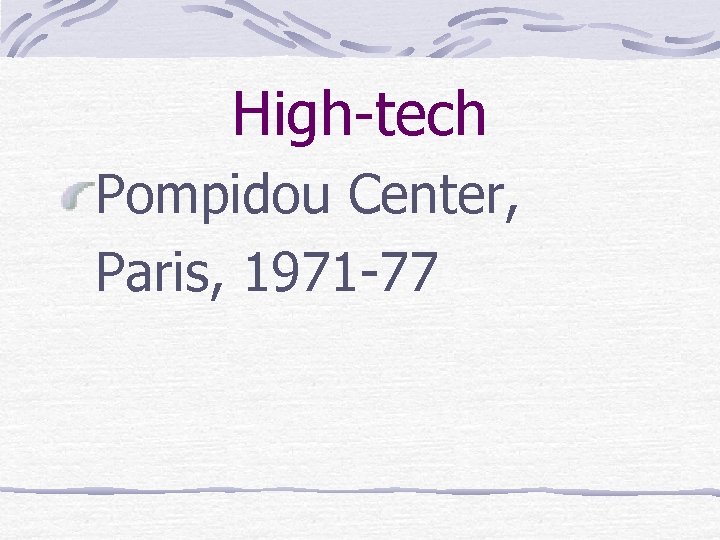 High-tech Pompidou Center, Paris, 1971 -77 