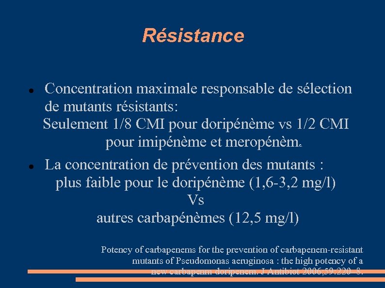 Résistance Concentration maximale responsable de sélection de mutants résistants: Seulement 1/8 CMI pour doripénème