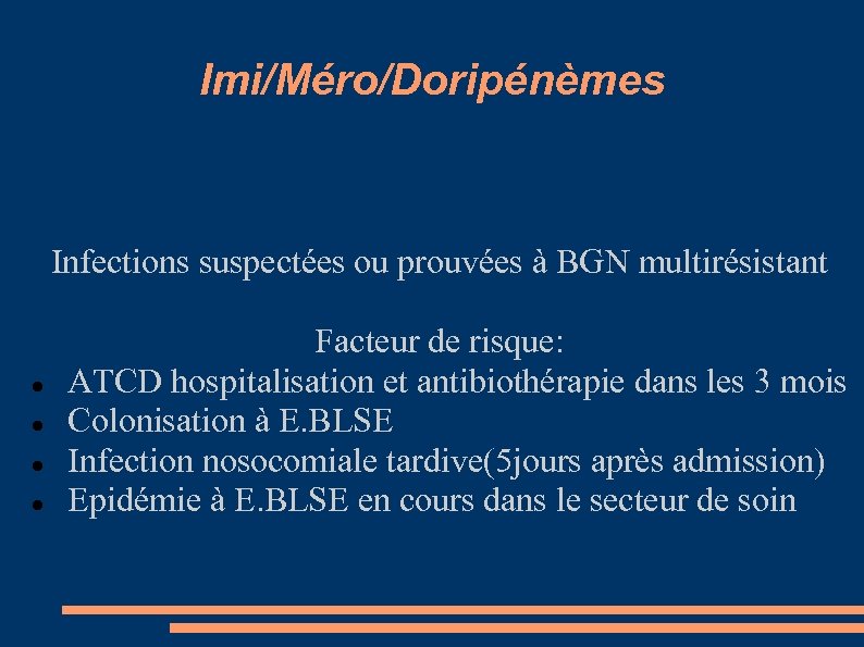 Imi/Méro/Doripénèmes Infections suspectées ou prouvées à BGN multirésistant Facteur de risque: ATCD hospitalisation et