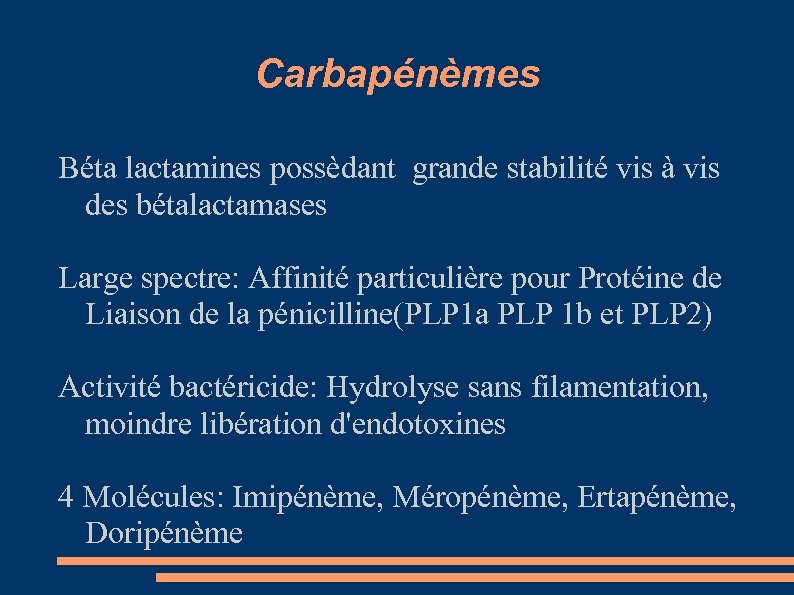 Carbapénèmes Béta lactamines possèdant grande stabilité vis à vis des bétalactamases Large spectre: Affinité