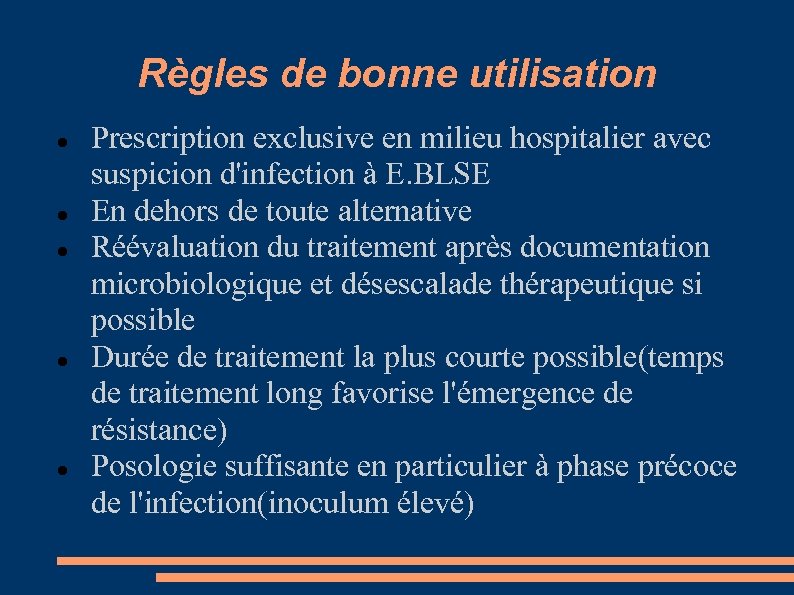 Règles de bonne utilisation Prescription exclusive en milieu hospitalier avec suspicion d'infection à E.