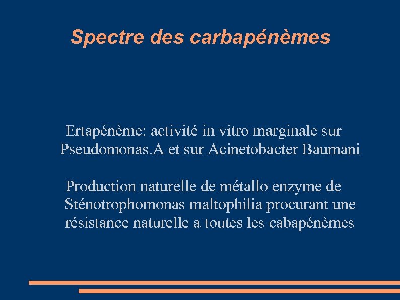 Spectre des carbapénèmes Ertapénème: activité in vitro marginale sur Pseudomonas. A et sur Acinetobacter