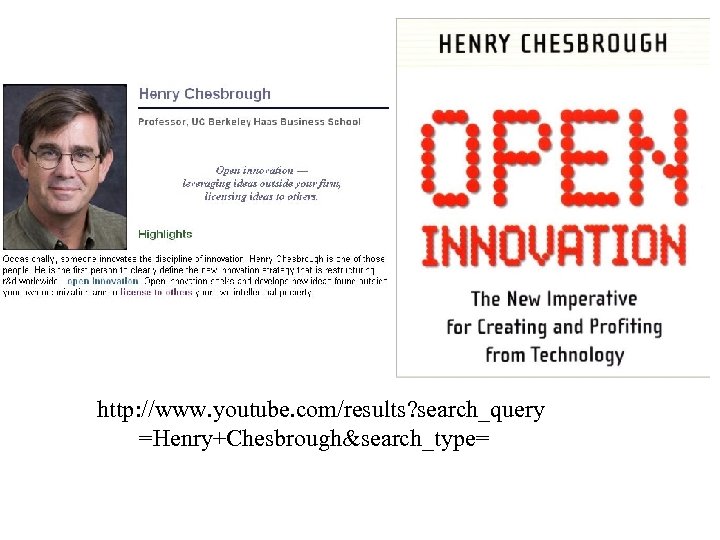  http: //www. youtube. com/results? search_query =Henry+Chesbrough&search_type= 