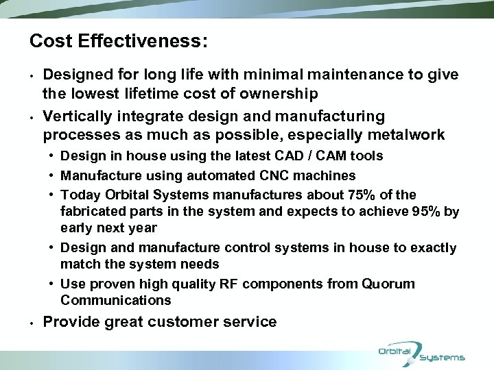 Cost Effectiveness: • • Designed for long life with minimal maintenance to give the