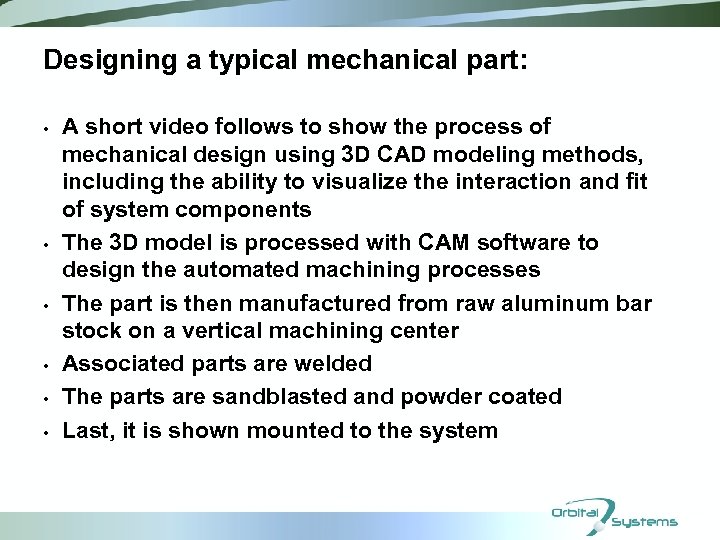 Designing a typical mechanical part: • • • A short video follows to show