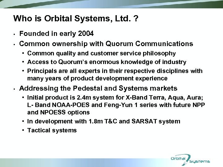 Who is Orbital Systems, Ltd. ? • • Founded in early 2004 Common ownership