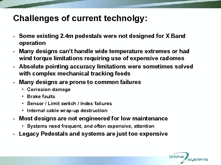 Challenges of current technolgy: • • Some existing 2. 4 m pedestals were not