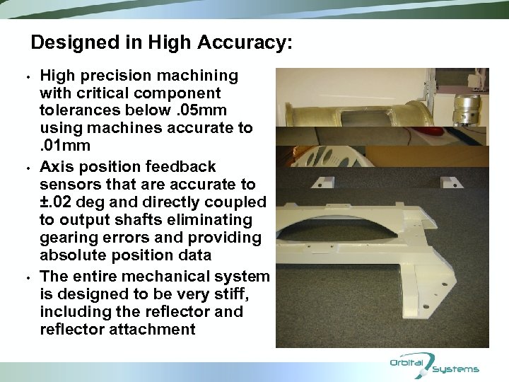 Designed in High Accuracy: • • • High precision machining with critical component tolerances