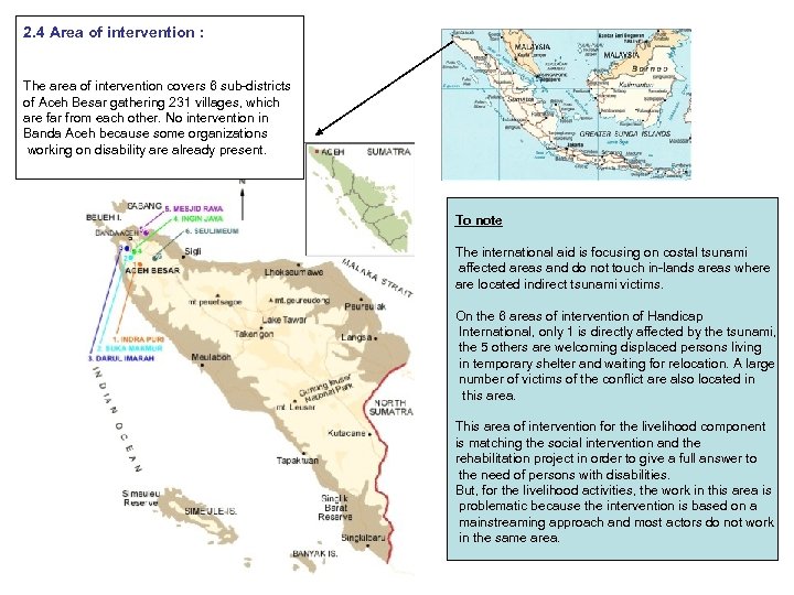 2. 4 Area of intervention : The area of intervention covers 6 sub-districts of