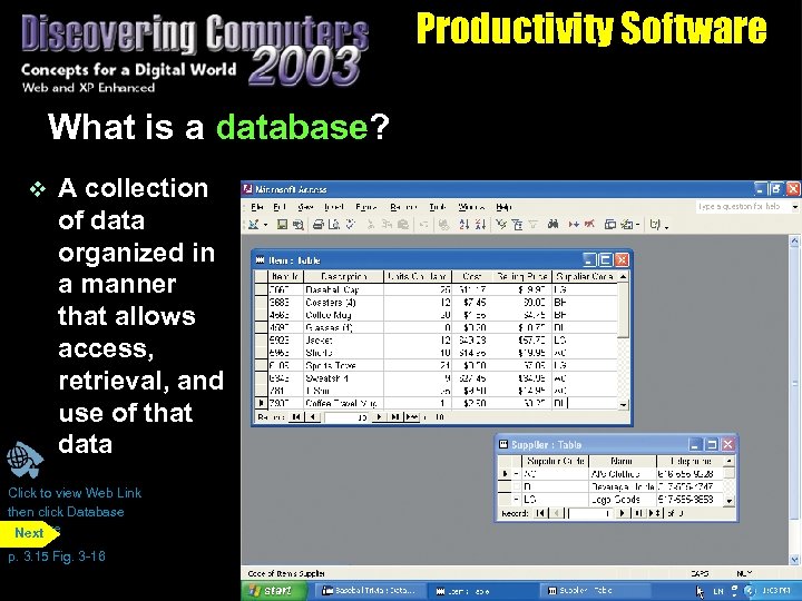 Productivity Software What is a database? v A collection of data organized in a