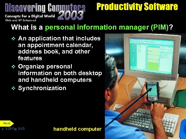 Productivity Software What is a personal information manager (PIM)? An application that includes an