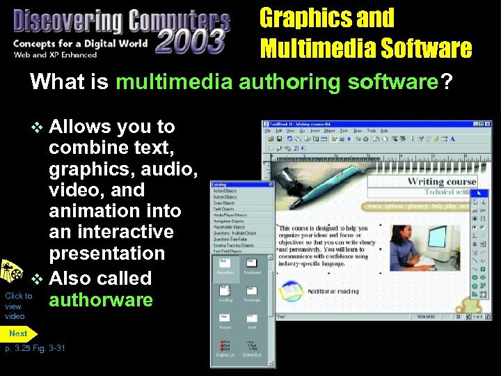 Graphics and Multimedia Software What is multimedia authoring software? v Allows you to combine