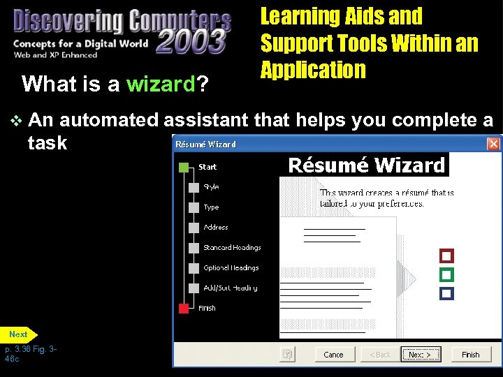 What is a wizard? v An Learning Aids and Support Tools Within an Application