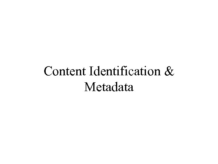 Content Identification & Metadata 