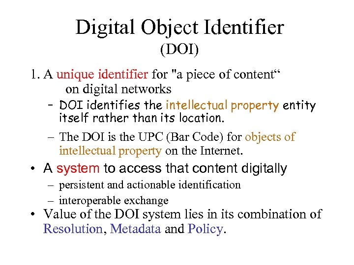 Digital Object Identifier (DOI) 1. A unique identifier for "a piece of content“ on