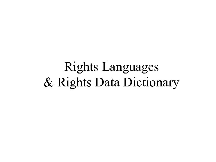 Rights Languages & Rights Data Dictionary 
