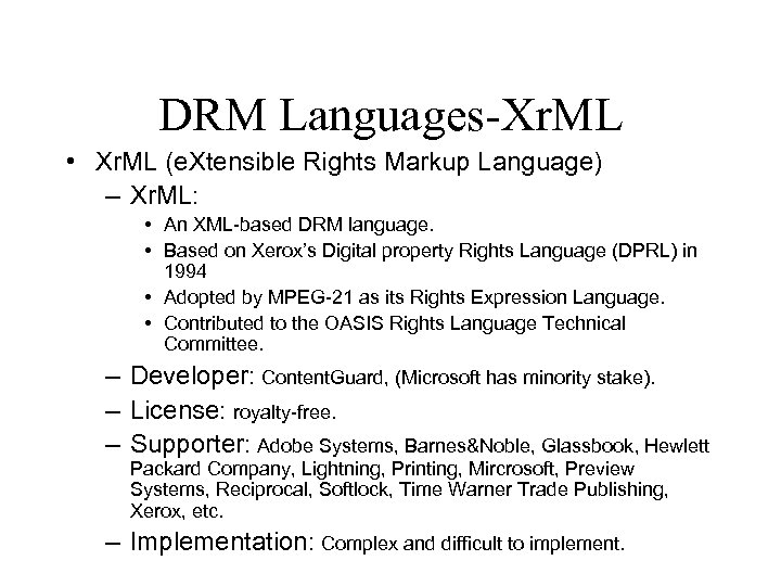 DRM Languages-Xr. ML • Xr. ML (e. Xtensible Rights Markup Language) – Xr. ML: