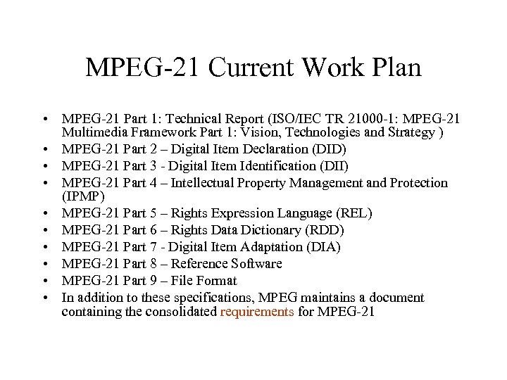 MPEG-21 Current Work Plan • MPEG-21 Part 1: Technical Report (ISO/IEC TR 21000 -1: