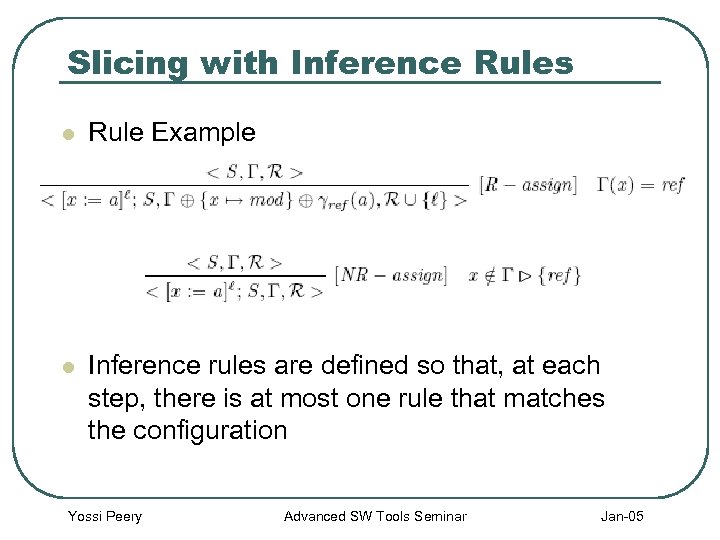 Slicing with Inference Rules l Rule Example l Inference rules are defined so that,