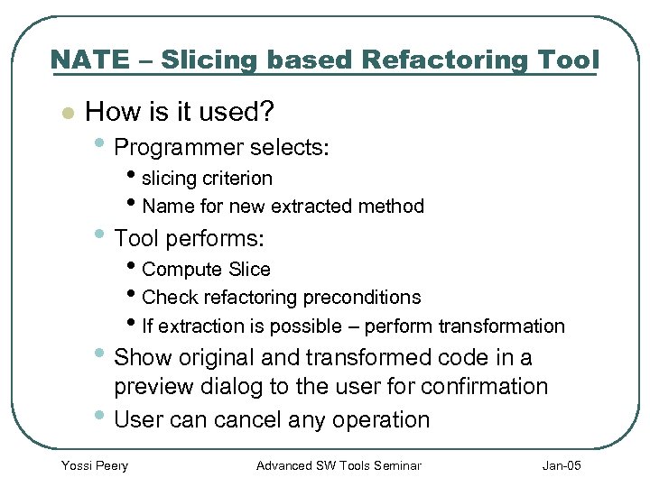 NATE – Slicing based Refactoring Tool l How is it used? • Programmer selects: