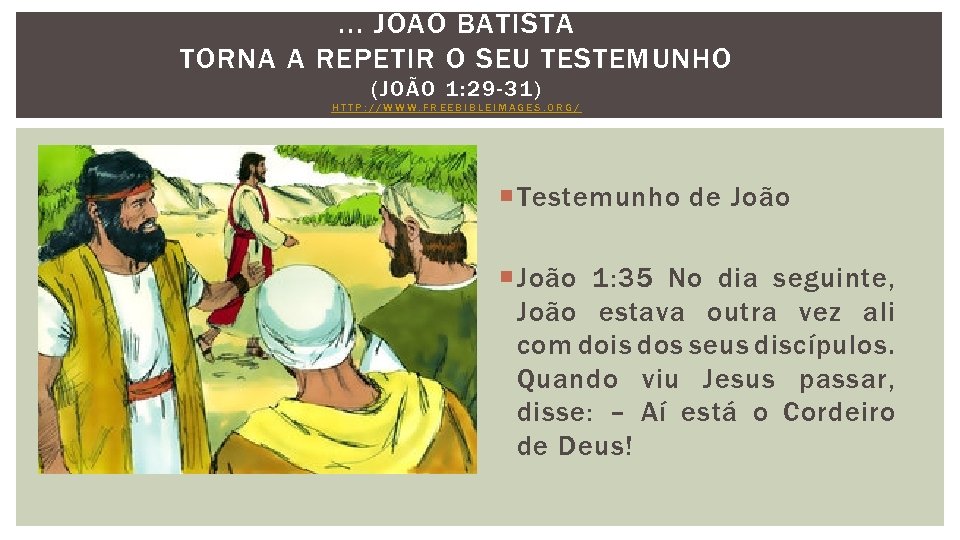 . . . JOÃO BATISTA TORNA A REPETIR O SEU TESTEMUNHO (JOÃO 1: 29