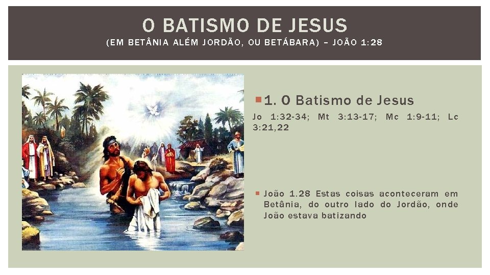 O BATISMO DE JESUS (EM BET NIA ALÉM JORDÃO, OU BETÁBARA) – JOÃO 1: