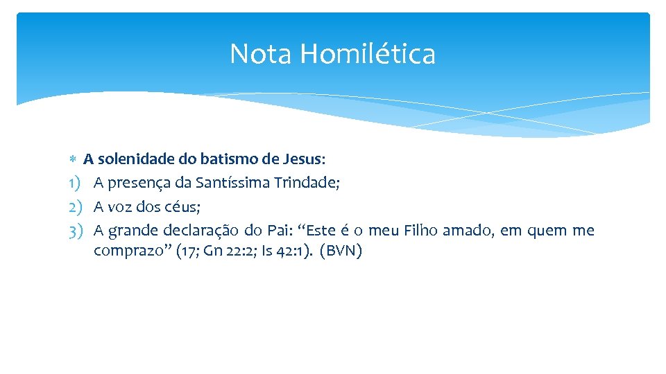 Nota Homilética A solenidade do batismo de Jesus: 1) A presença da Santíssima Trindade;