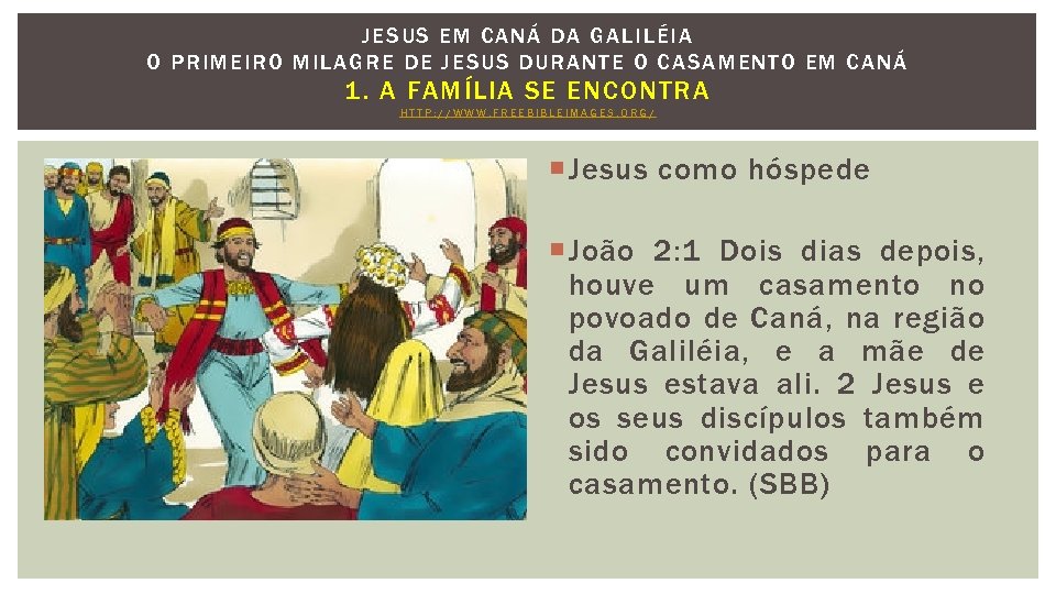 JESUS EM CANÁ DA GALILÉI A O P RIMEIRO MILAGRE DE JESUS DURANT E