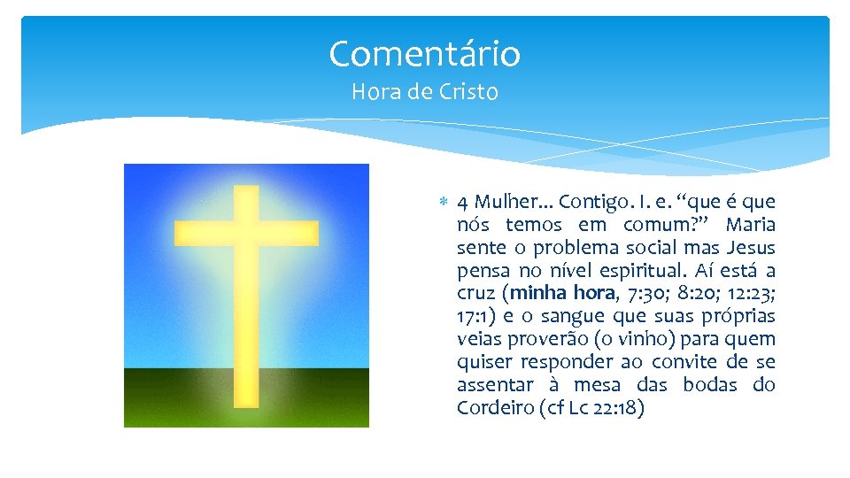 Comentário Hora de Cristo 4 Mulher. . . Contigo. I. e. “que é que