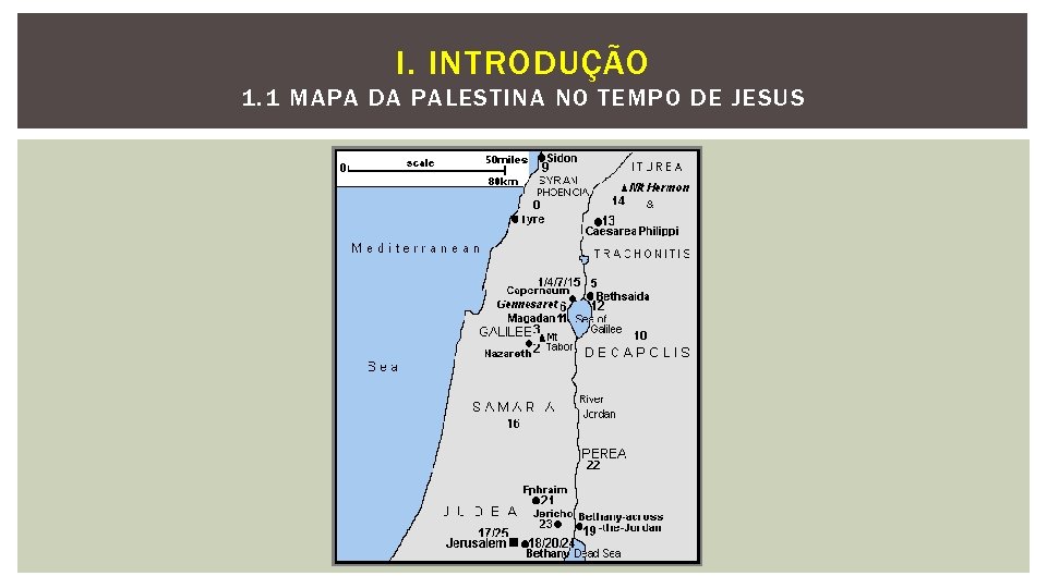 I. INTRODUÇÃO 1. 1 MAPA DA PALESTINA NO TEMPO DE JESUS 