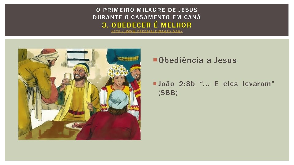 O PRIMEIRO MILAGRE DE J ESU S DURANTE O CASAMENTO EM CANÁ 3. OBEDECER