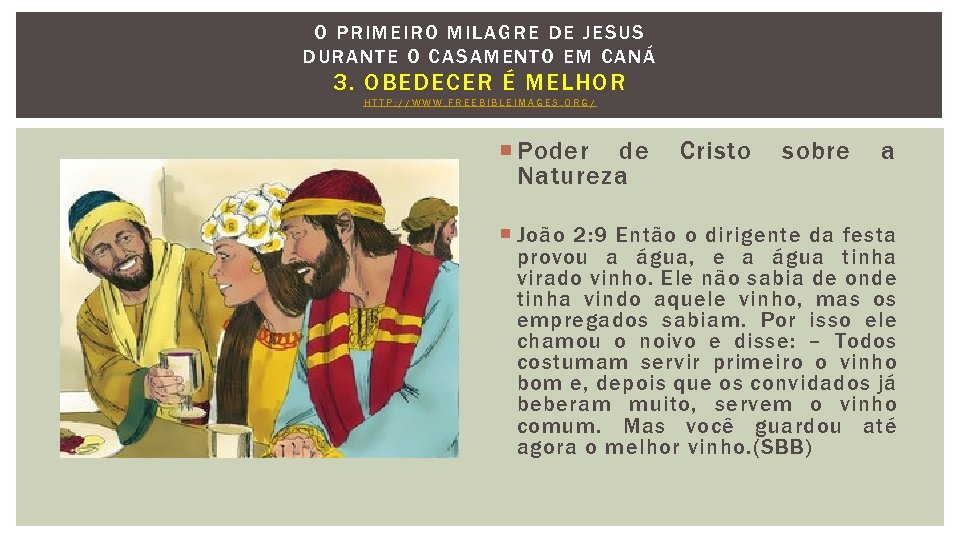 O PRIMEIRO MILAGRE DE J ESU S DURANTE O CASAMENTO EM CANÁ 3. OBEDECER