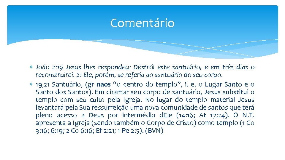 Comentário João 2: 19 Jesus lhes respondeu: Destrói este santuário, e em três dias