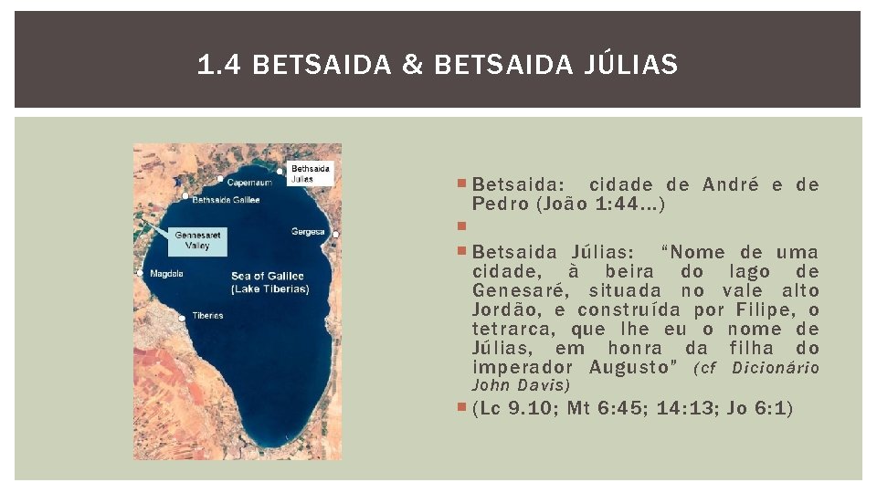 1. 4 BETSAIDA & BETSAIDA JÚLIAS Betsaida: cidade de André e de Pedro (João