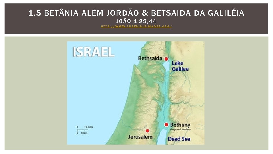 1. 5 BET NIA ALÉM JORDÃO & BETSAIDA DA GALILÉIA JOÃO 1 : 28