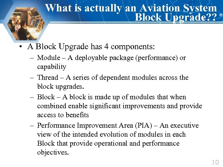 What is actually an Aviation System Block Upgrade? ? • A Block Upgrade has