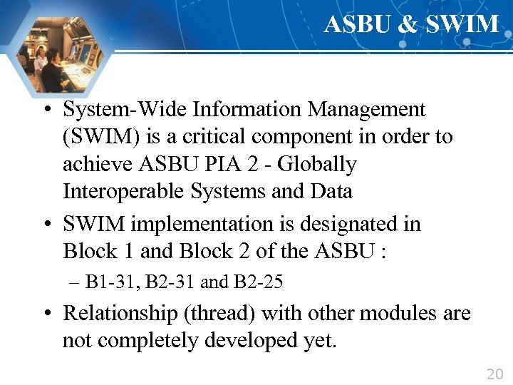 ASBU & SWIM • System-Wide Information Management (SWIM) is a critical component in order