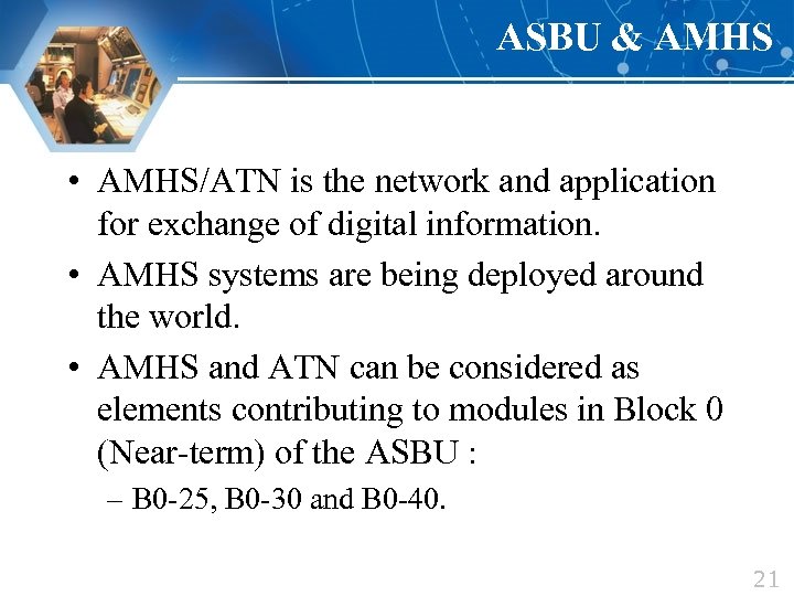 ASBU & AMHS • AMHS/ATN is the network and application for exchange of digital