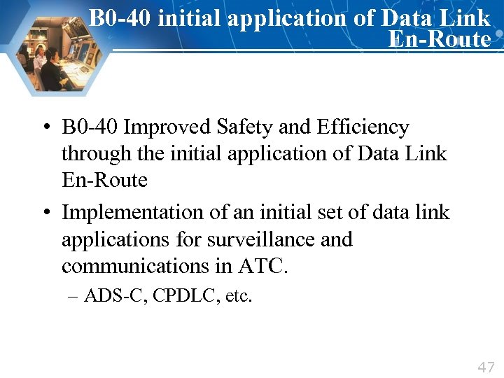 B 0 -40 initial application of Data Link En-Route • B 0 -40 Improved
