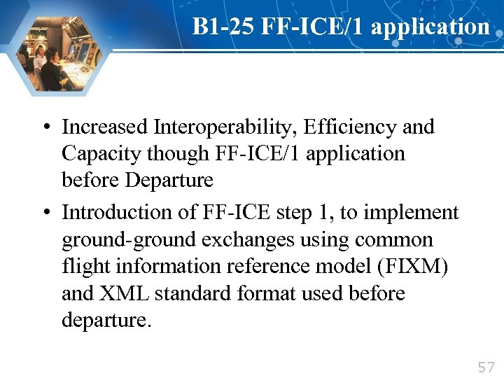 B 1 -25 FF-ICE/1 application • Increased Interoperability, Efficiency and Capacity though FF-ICE/1 application