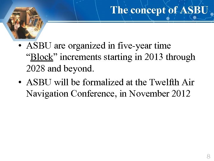 The concept of ASBU • ASBU are organized in five-year time “Block” increments starting