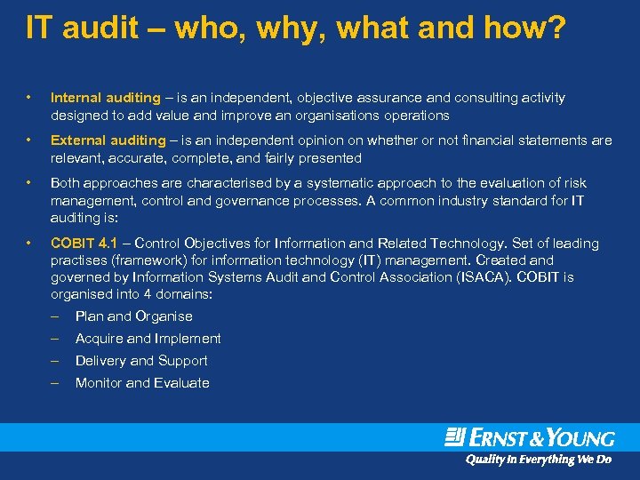 IT audit – who, why, what and how? • Internal auditing – is an