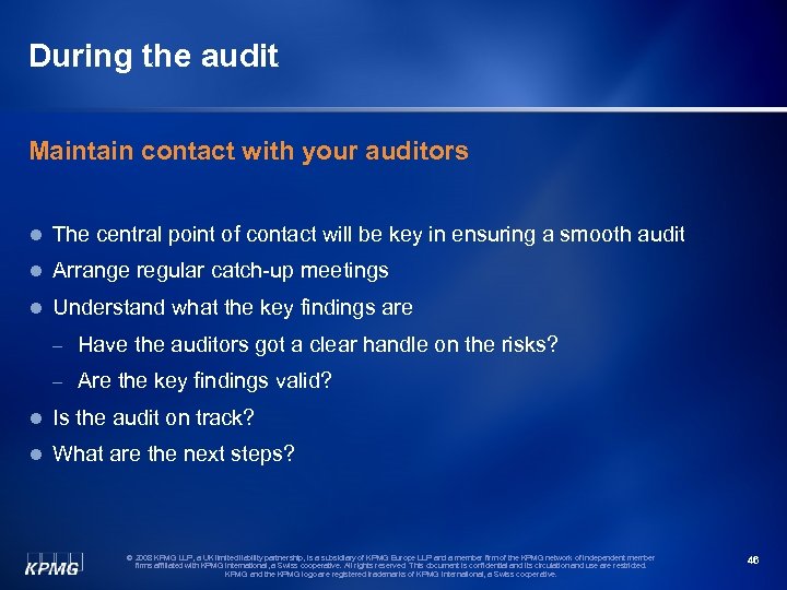 During the audit Maintain contact with your auditors l The central point of contact