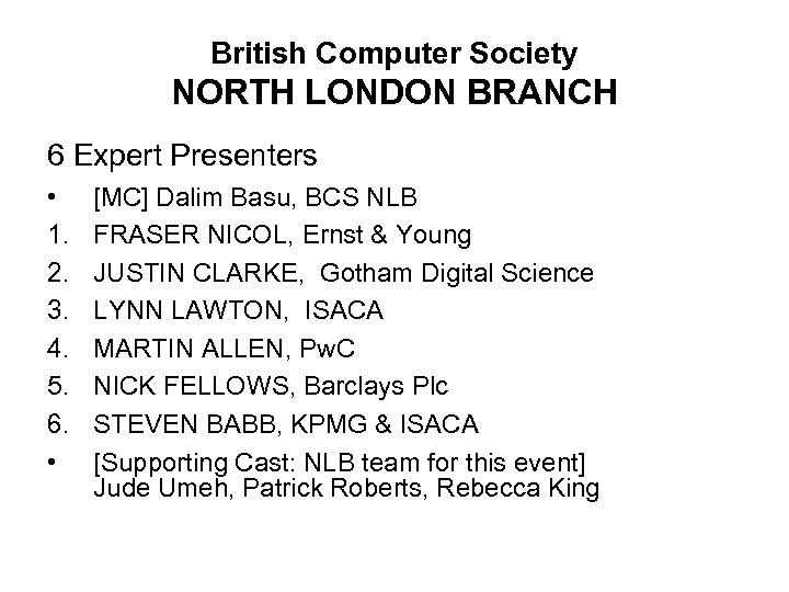 British Computer Society NORTH LONDON BRANCH 6 Expert Presenters • 1. 2. 3. 4.