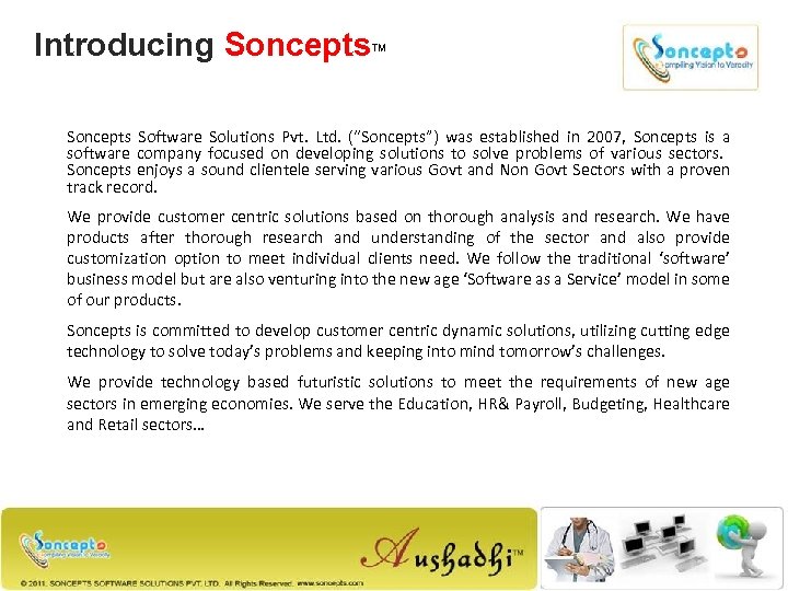 Introducing Soncepts TM Soncepts Software Solutions Pvt. Ltd. (“Soncepts”) was established in 2007, Soncepts
