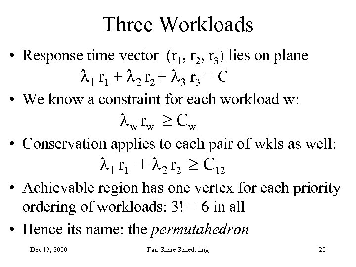 Three Workloads • Response time vector (r 1, r 2, r 3) lies on